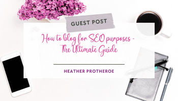 How to blog for SEO purposes – The Ultimate Guide