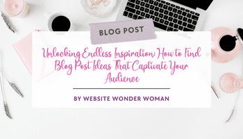 Unlocking Endless Inspiration: How to Find Blog Post Ideas That Captivate Your Audience