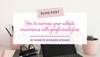 How to increase your website conversions with google analytics