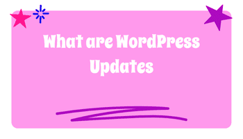 What are WordPress Updates? A Simple Guide to Keeping Your Website Fresh and Secure